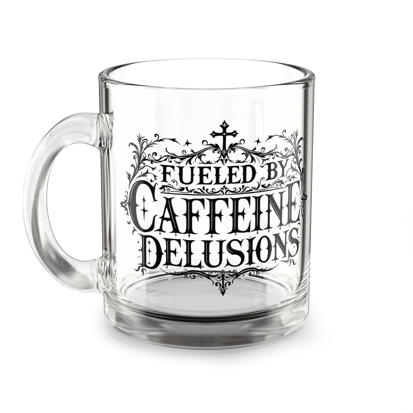 Fueled by Caffeine Delusions Glass Mug - 10oz Coffee Cup for Coffee Lovers